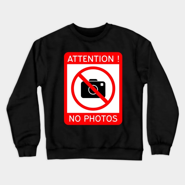 Attention Photography prohibited, No photos Crewneck Sweatshirt by N1L3SH